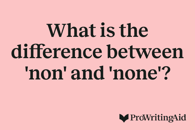 What is the difference between 'non' and 'none'?